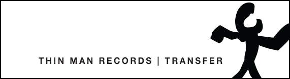 Thin Man Records | Transfer